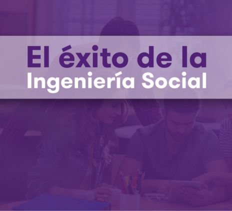 El éxito de la Ingeniería Social