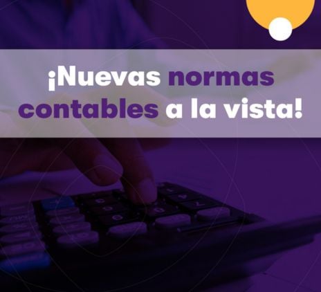 ¡Nuevas normas contables a la vista!